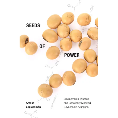 Seeds of Power: Environmental Injustice and Genetically Modified Soybeans in Argentina