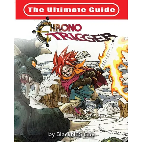 The Ultimate Reference Guide To Chrono Trigger
