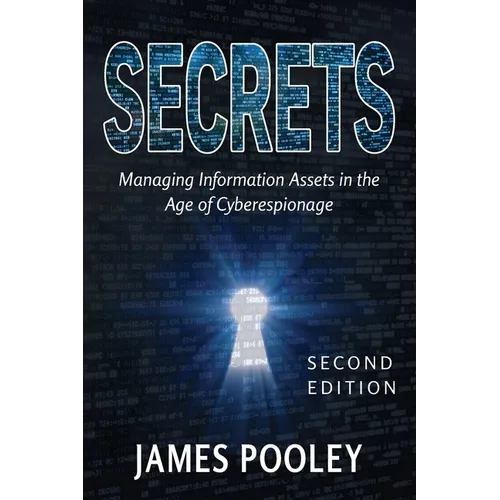 Secrets: Managing Information Assets in the Age of Cyberespionage
