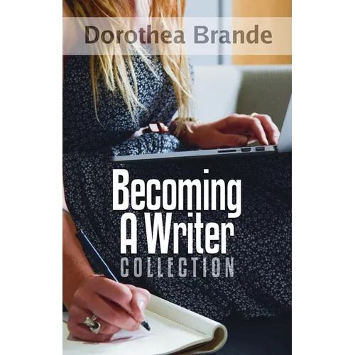 Dorothea Brande's Becoming A Writer Collection