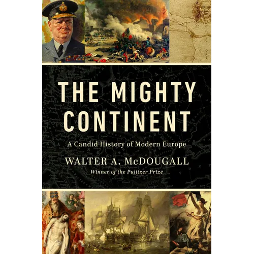 The Mighty Continent: A Candid History of Modern Europe