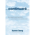Continuará: La Reencarnación y el Propósito de Nuestras Vidas