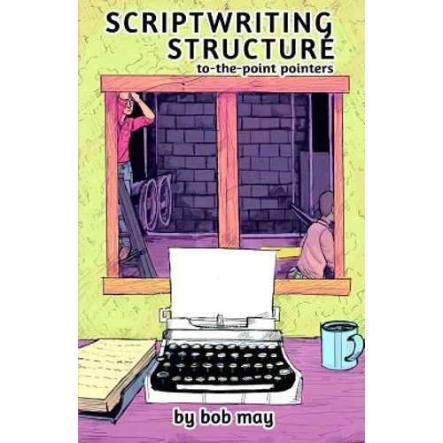 Scriptwriting Structure: To-the-Point Pointers