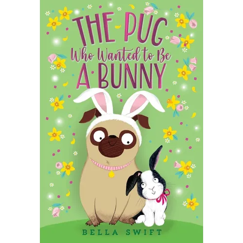 The Pug Who Wanted to Be a Bunny