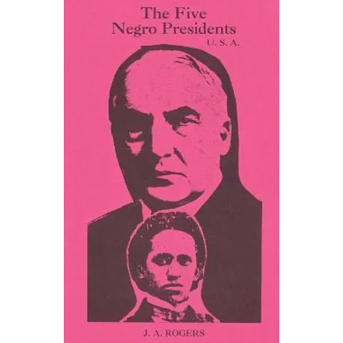 The Five Negro Presidents: According to what White People Said They Were