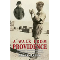 A Walk from Providence: Memories of a Yorkshire childhood and how it helped shape one man's imagination