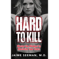 Hard to Kill: Master the Mindset to Maximize Your Years