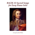 Bach: 12 Sacred Songs for Easy Piano Solo