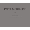 Paper Modelling: A Combination of Paper Folding, Paper Cutting & Pasting and Ruler Drawing Forming an Introduction to Cardboard Modelling