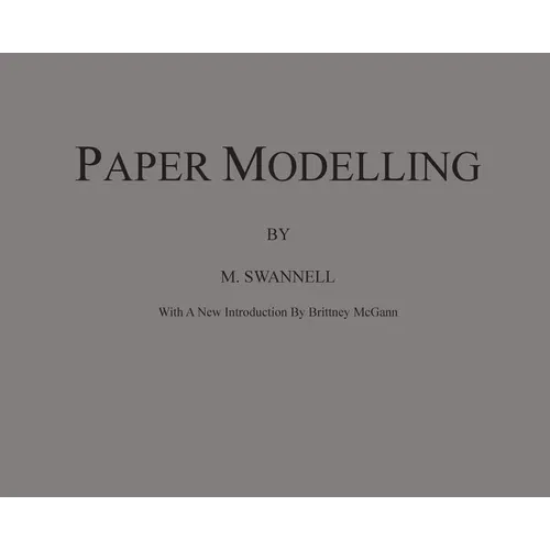 Paper Modelling: A Combination of Paper Folding, Paper Cutting & Pasting and Ruler Drawing Forming an Introduction to Cardboard Modelling