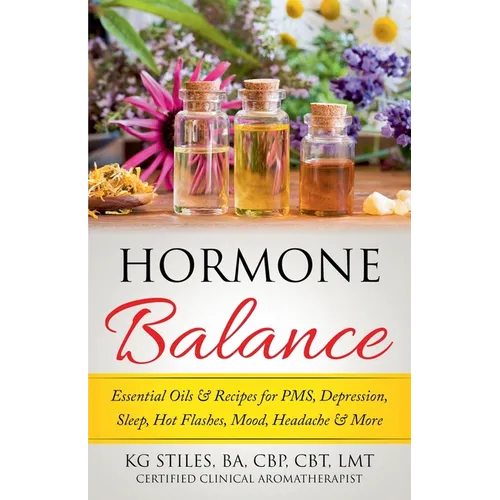 Hormone Balance Essential Oils & Recipes for PMS, Depression, Sleep, Hot Flashes, Mood, Headache & More