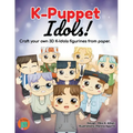 K-Puppet Idols!: Craft your own 3D K-idols figurines from paper.