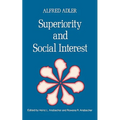 Superiority and Social Interest: A Collection of Later Writings