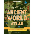 Lonely Planet Kids Amazing Ancient World Atlas: Awesome Maps & Photography 40 Historical Civilisations Extinct Tribes & Epic Empires Packed with Brill