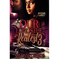 Our Love Is the Realest 3