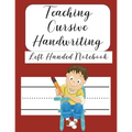 Teaching Cursive Handwriting Left Handed Notebook: Left hand journal workbook notebook for cursive letter practice for left handed beginner boys girls