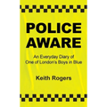 Police Aware: An Everyday Diary of One of London's Boys in Blue