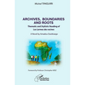 Archives, Boundaries and Roots: Thematic and Stylistic Reading of Les Larmes des racines - A Novel by Amadou Ouédraogo