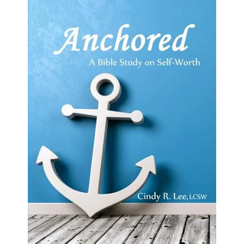 Anchored: A Bible Study on Self-Worth