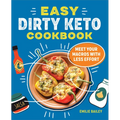 The Easy Dirty Keto Cookbook: Meet Your Macros with Less Effort