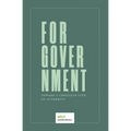 For Government: Toward a A Christian View of Authority