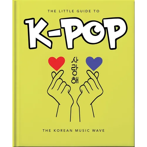 The Little Guide to K-Pop: The Korean Music Wave