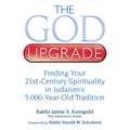 The God Upgrade: Finding Your 21st-Century Spirituality in Judaism's 5,000-Year-Old Tradition