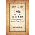 I Was Sentenced to Be Shot: Autobiography of a Political Objector