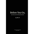Before You Go,: Life Advice for the Rising Generation