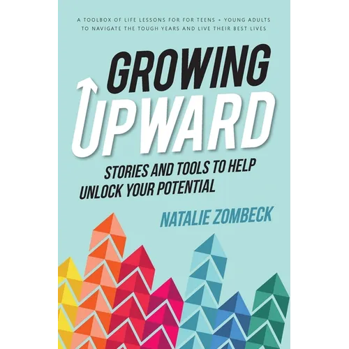 Growing Upward: Stories and Tools to Help Unlock Your Potential