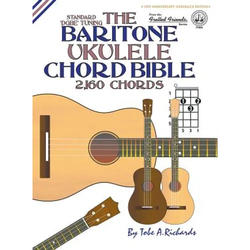 The Baritone Ukulele Chord Bible: DGBE Standard Tuning 2,160 Chords