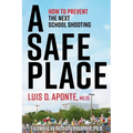A Safe Place: How to Prevent the Next School Shooting