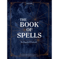 The Book of Spells: The Magick of Witchcraft [An Alchemy Spell Book for Witches]