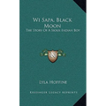Wi Sapa, Black Moon: The Story Of A Sioux Indian Boy
