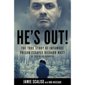 He's Out!: The True Story of Infamous Prison Escapee Richard Matt as Told by His Daughter