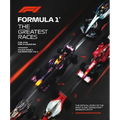 Formula 1: The Greatest Races: The Official Story of the Most Iconic Grand Prix Moments in F1