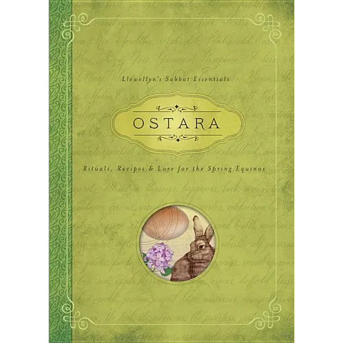 Ostara: Rituals, Recipes & Lore for the Spring Equinox