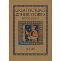 Great Pictures and Their Stories Book Eight: Interpreting Masterpieces to Children