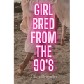 Girl Bred From The 90s