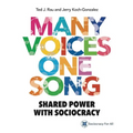 Many Voices One Song: Shared Power with Sociocracy