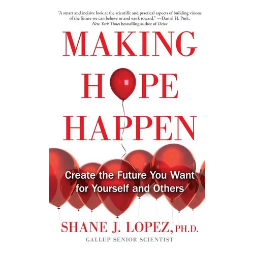 Making Hope Happen: Create the Future You Want for Yourself and Others