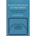 Plato's Dialogue on Friendship: An Interpretation of the Lysis', with a New Translation