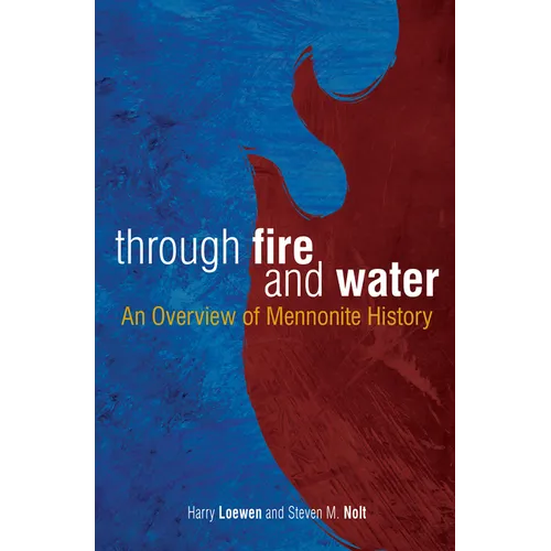 Through Fire and Water: An Overview of Mennonite History
