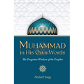 Muhammad in His Own Words: The Forgotten Wisdom of the Prophet