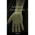 Secrets of Heavy Hands: The Iron Palm Companion