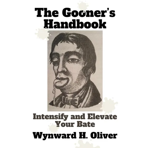 The Gooner's Handbook: Intensify and Elevate Your Bate