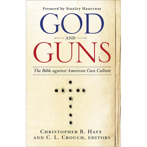 God and Guns: The Bible Against American Gun Culture