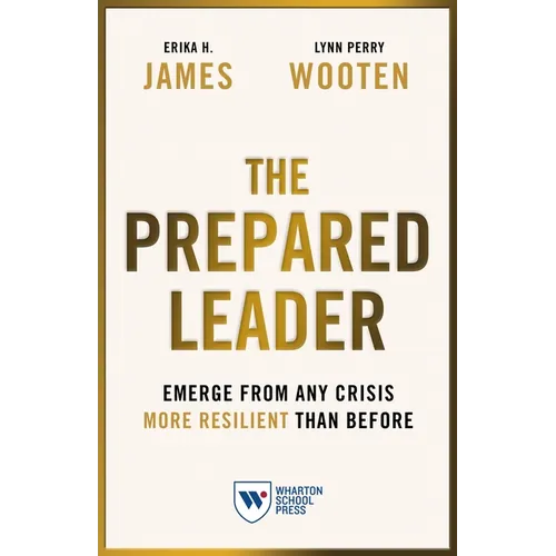The Prepared Leader: Emerge from Any Crisis More Resilient Than Before