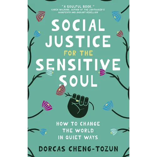 Social Justice for the Sensitive Soul: How to Change the World in Quiet Ways