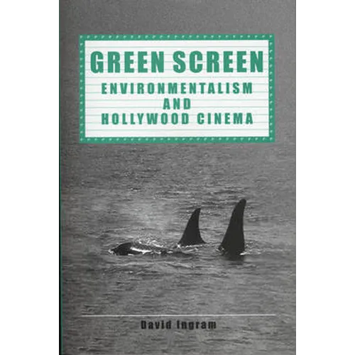 Green Screen: Environmentalism and Hollywood Cinema
